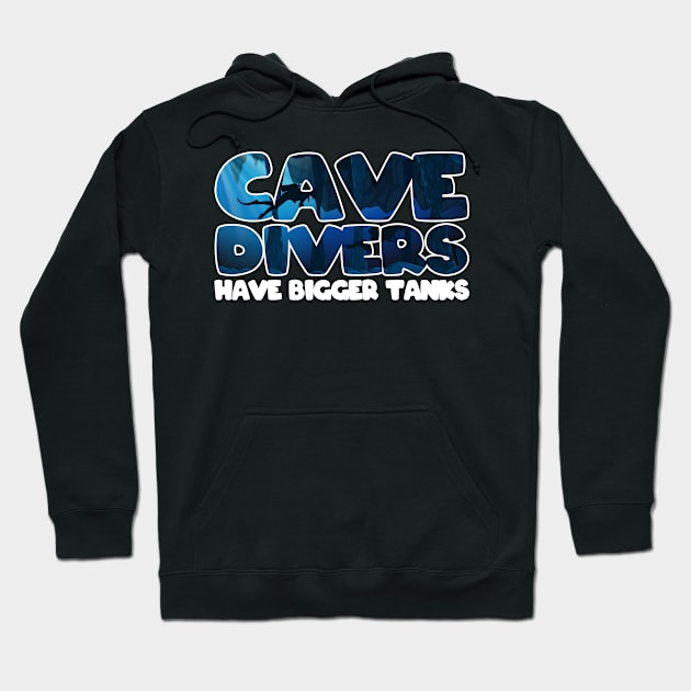 Cave Divers Have Bigger Tanks Hoodie by MzumO